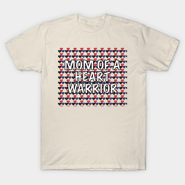 Mom of a Heart Warrior T-Shirt by Raquel’s Room